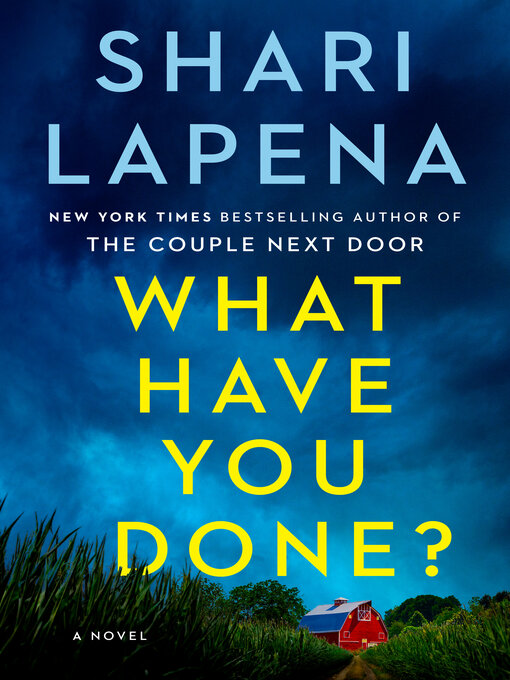 Title details for What Have You Done? by Shari Lapena - Available